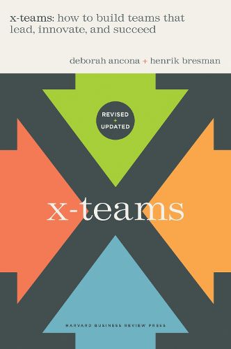 Cover image for X-Teams, Updated Edition, With a New Preface: How to Build Teams That Lead, Innovate, and Succeed