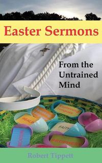 Cover image for Easter Sermons: From the Untrained Mind