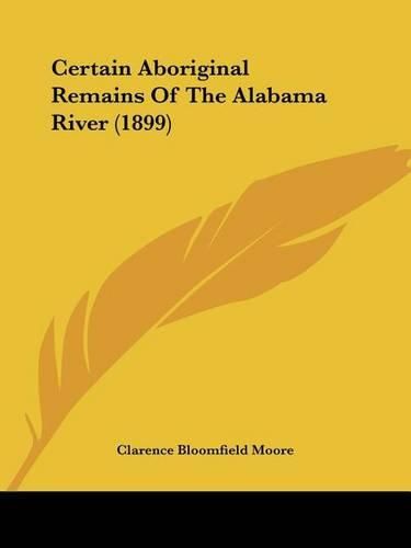 Certain Aboriginal Remains of the Alabama River (1899)