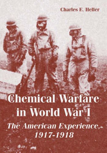 Cover image for Chemical Warfare in World War I: The American Experience, 1917-1918