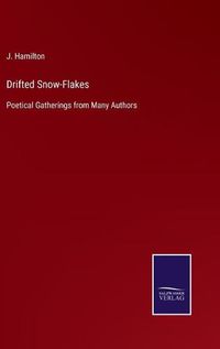 Cover image for Drifted Snow-Flakes: Poetical Gatherings from Many Authors