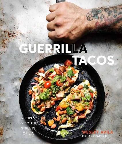 Cover image for Guerrilla Tacos: Recipes from the Streets of L.A. [A Cookbook]