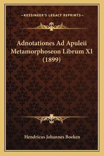 Cover image for Adnotationes Ad Apuleii Metamorphoseon Librum XI (1899)