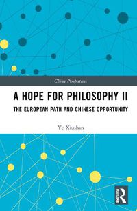 Cover image for A Hope for Philosophy II: The European Path and Chinese Opportunity