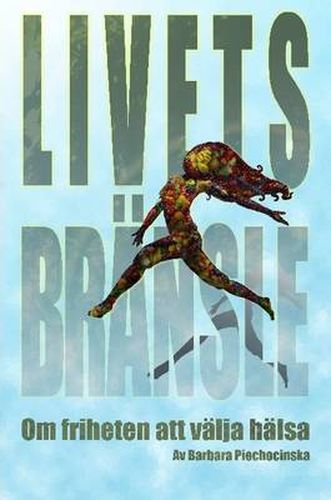 Cover image for Livets Bransle - Om Friheten Att Valja Halsa