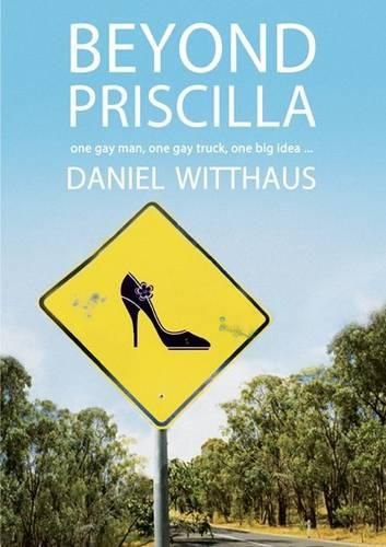 Cover image for Beyond Priscilla: One Gay Man, One Gay Truck, One Big Idea ...