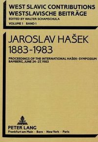 Cover image for Jaroslav Hasek 1883-1983: Proceedings of the International Hasek-Symposium Bamberg, June 24 - 27, 1983