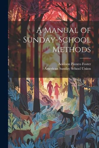 Cover image for A Manual of Sunday-School Methods