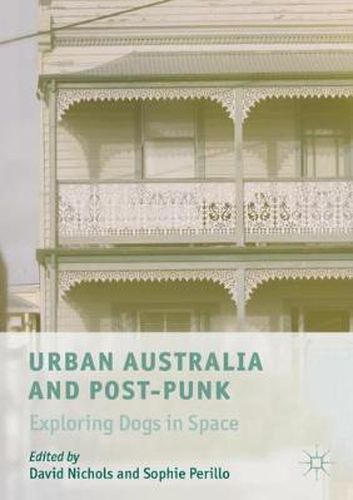 Urban Australia and Post-Punk: Exploring Dogs in Space