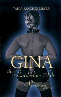 Cover image for Gina, die Borderline-Sub: Unter Schmerzen geformt