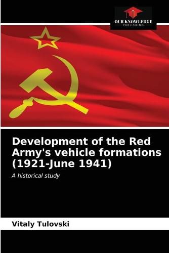 Cover image for Development of the Red Army's vehicle formations (1921-June 1941)