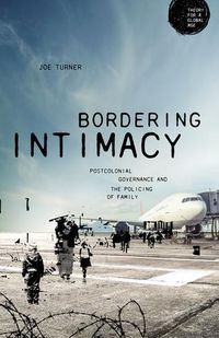 Cover image for Bordering Intimacy: Postcolonial Governance and the Policing of Family