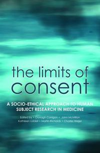 Cover image for The Limits of Consent: A socio-ethical approach to human subject research in medicine