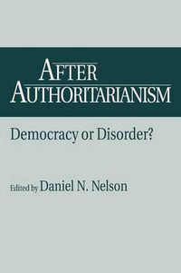 Cover image for After Authoritarianism: Democracy or Disorder?