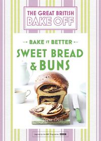 Cover image for Great British Bake Off - Bake it Better (No.7): Sweet Bread & Buns