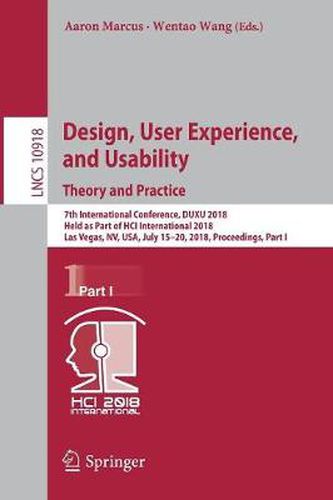 Cover image for Design, User Experience, and Usability: Theory and Practice: 7th International Conference, DUXU 2018, Held as Part of HCI International 2018, Las Vegas, NV, USA, July 15-20, 2018, Proceedings, Part I