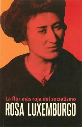 Cover image for Rosa Luxemburgo: La Flor mas roja del socialismo