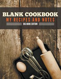 Cover image for Blank Cookbook My Recipes And Notes: Big Book Edition