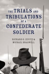 Cover image for The Trials and Tribulations of a Confederate Soldier