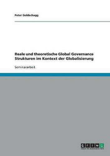 Cover image for Reale und theoretische Global Governance Strukturen im Kontext der Globalisierung