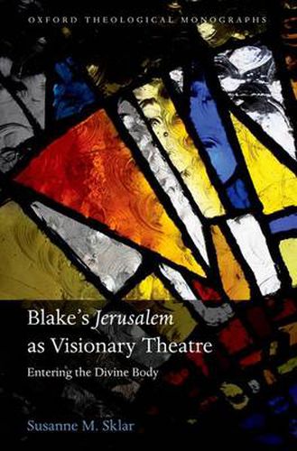 Cover image for Blake's 'Jerusalem' As Visionary Theatre: Entering the Divine Body