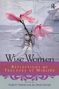 Cover image for Wise Women: Reflections of Teachers at Mid-Life