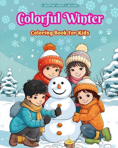 Cover image for Colorful Winter Coloring Book for Kids Joyful Images of Christmas Scenes, Snowy Days, Cute Friends and Much More