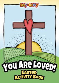 Cover image for You Are Loved! Easter Itty-Bitty Activity Book - E5079: Itty Bitty Easter (Pkg of 6)