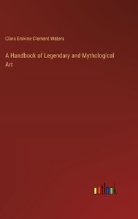 Cover image for A Handbook of Legendary and Mythological Art