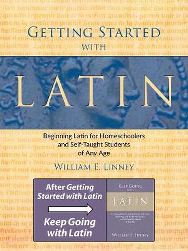 Cover image for Getting Started with Latin: Beginning Latin for Homeschoolers and Self-taught Students of Any Age