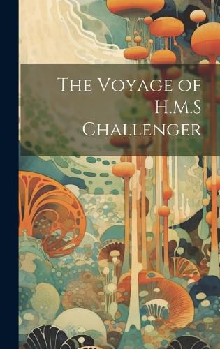 Cover image for The Voyage of H.M.S Challenger