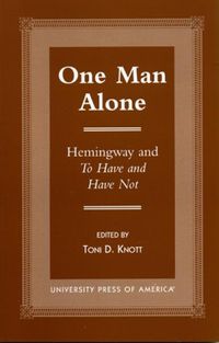 Cover image for One Man Alone: Hemingway and To Have and to Have Not