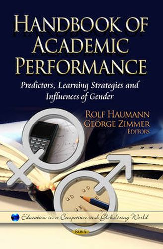 Cover image for Handbook of Academic Performance: Predictors, Learning Strategies & Influences of Gender