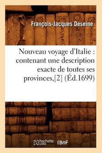 Nouveau Voyage d'Italie: Contenant Une Description Exacte de Toutes Ses Provinces, [2] (Ed.1699)