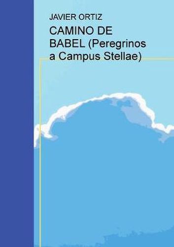 Cover image for CAMINO DE BABEL (Peregrinos a Campus Stellae)