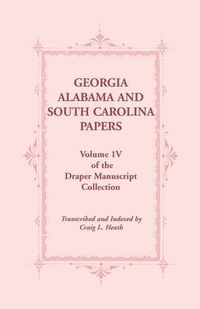 Cover image for Georgia, Alabama and South Carolina Papers, Volume 1v of the Draper Manuscript Collection