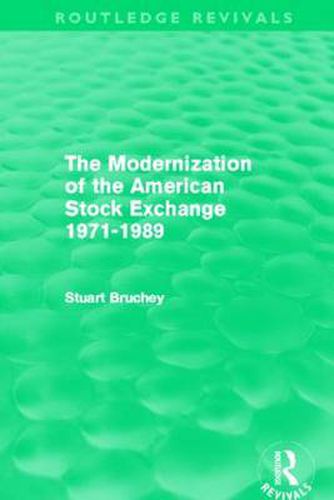 Cover image for The Modernization of the American Stock Exchange 1971-1989 (Routledge Revivals)