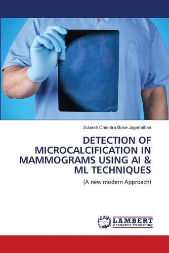 Cover image for Detection of Microcalcification in Mammograms Using AI & ML Techniques