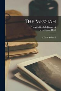 Cover image for The Messiah: A Poem, Volume 1