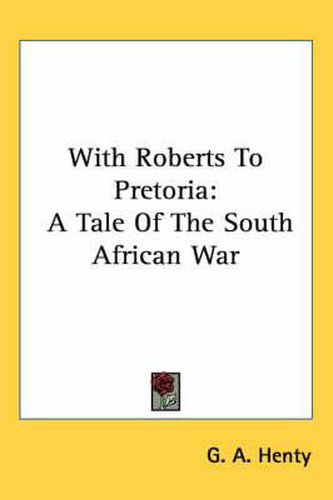 Cover image for With Roberts to Pretoria: A Tale of the South African War