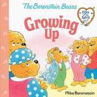 Cover image for Growing Up: (Berenstain Bears Gifts of the Spirit)