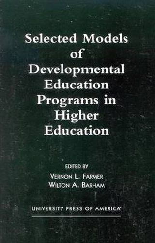 Selected Models of Developmental Education Programs in Higher Education