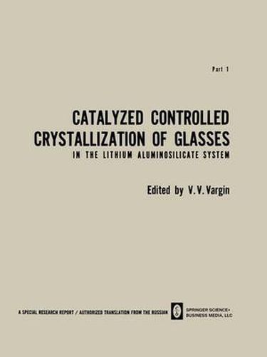 Cover image for Catalyzed Controlled Crystallization of Glasses in the Lithium Aluminosilicate System