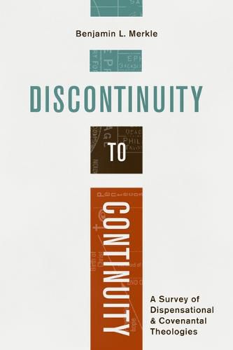 Cover image for Discontinuity to Continuity: A Survey of Dispensational and Covenantal Theologies