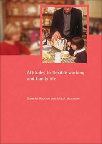 Cover image for Attitudes to flexible working and family life