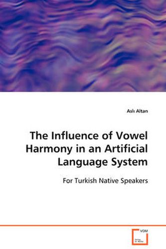 The Influence of Vowel Harmony in an Artificial Language System