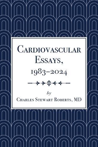 Cover image for Cardiovascular Essays, 1983-2024