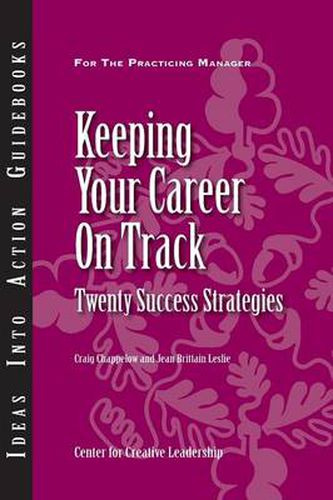 Keeping Your Career on Track: Twenty Success Strategies - Ideas into Action Guidebooks