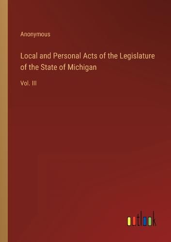 Cover image for Local and Personal Acts of the Legislature of the State of Michigan