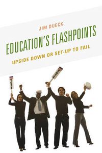 Cover image for Education's Flashpoints: Upside Down or Set-Up to Fail